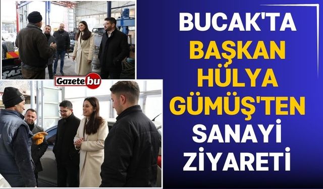 Bucak'ta Başkan Hülya Gümüş'ten Sanayi Ziyareti