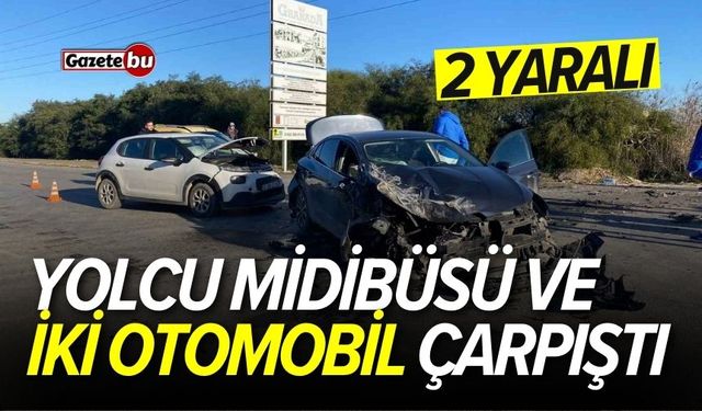 Yolcu midibüsü ve iki otomobil çarpıştı: 2 yaralı