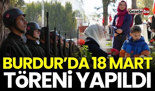 Burdur’da 18 Mart'ın 110. yıl dönümü için tören düzenlendi