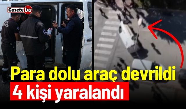 Para dolu araç devrildi: 4 kişi yaralandı