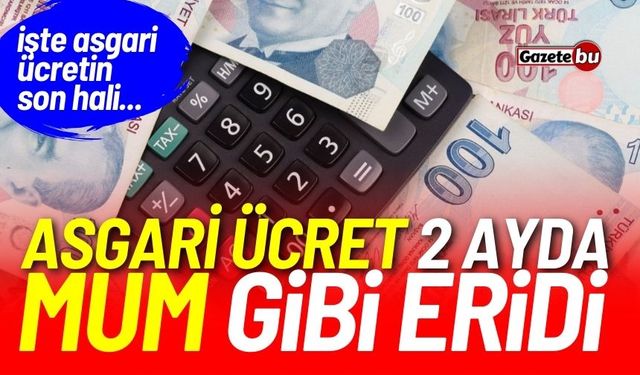 Asgari ücret 2 ayda mum gibi eridi