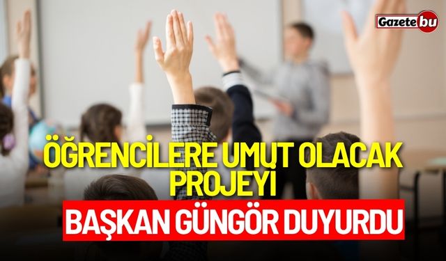 Başkan Güngör duyurdu: Öğrencilere umut olacak kampanya başladı!