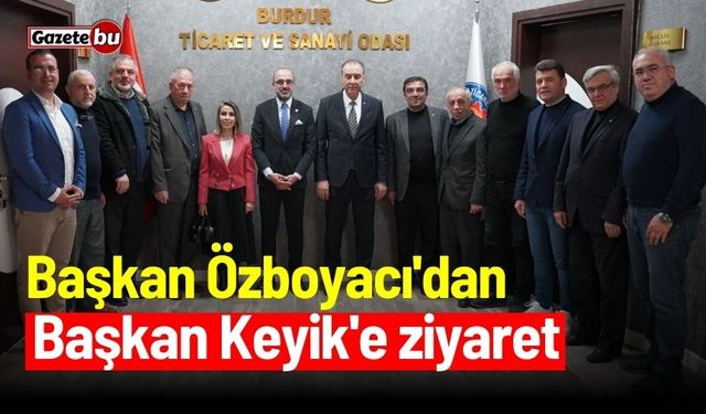 Başkan Özboyacı'dan, Başkan Keyik'e ziyaret