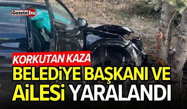 Komşuda korkutan kaza: Belediye başkanı ve ailesi yaralandı