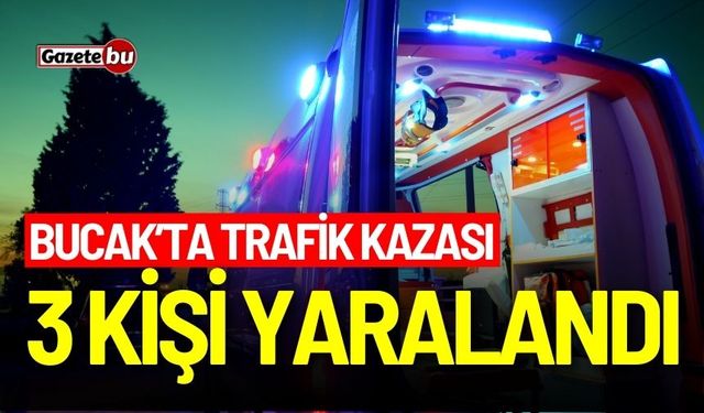 Bucak'ta trafik kazası: 3 kişi yaralandı