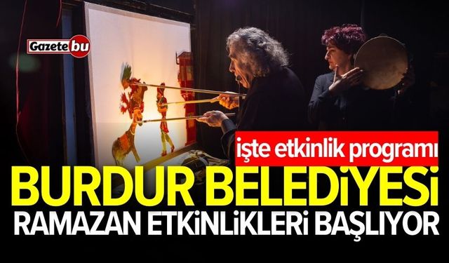 Burdur Belediyesi Ramazan Etkinlikleri başlıyor!