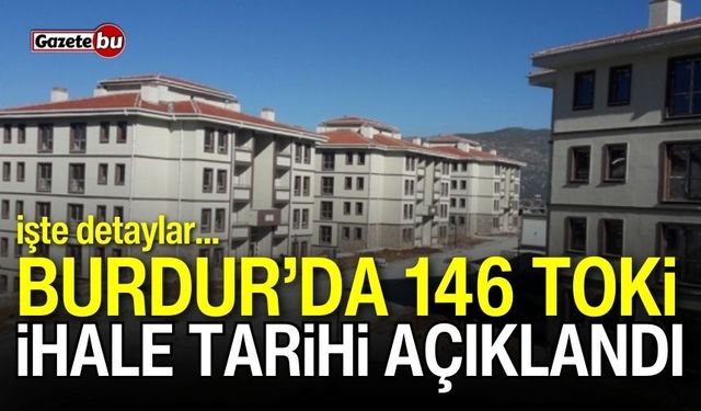 Burdur'da 146 TOKİ ihale tarihi açıklandı