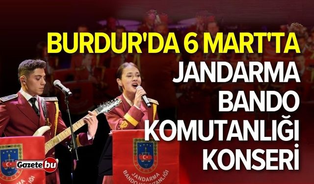 Burdur'da 6 Mart'ta Jandarma Bando Komutanlığı konseri