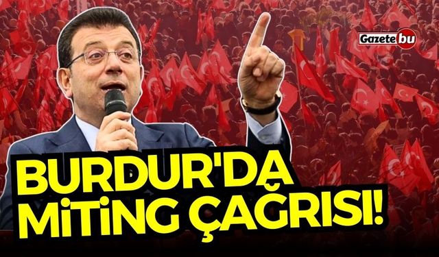 Burdur'da miting çağrısı! Burdur dahil 21 ilde