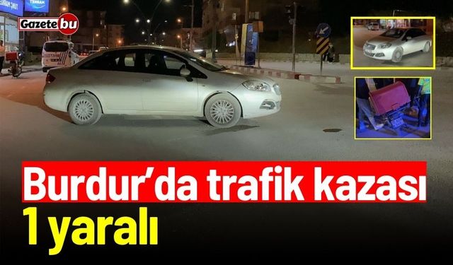 Burdur'da trafik kazası: Motosiklet sürücüsü yaralandı