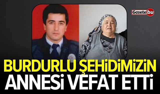 Burdurlu şehidimizin annesi vefat etti