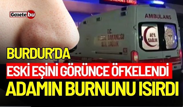 Eski eşini görünce öfkelendi: Adamın burnunu ısırdı