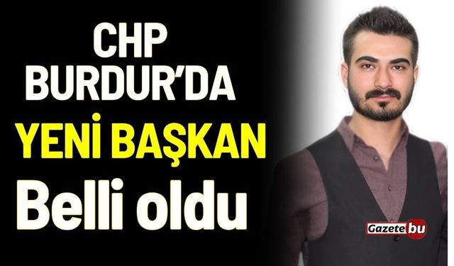 CHP Burdur'da yeni başkan belli oldu