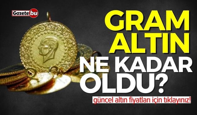 Gram altın ne kadar oldu? 24 Mart 2025 Pazartesi altın fiyatları…