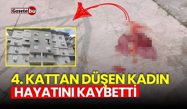 4. kattan düşen kadın hayatını kaybetti