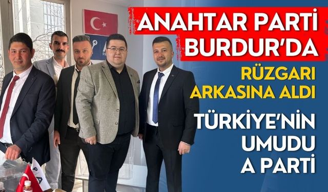 Anahtar Parti Burdur'da büyüyor! İl Kongresi için geri sayım başladı