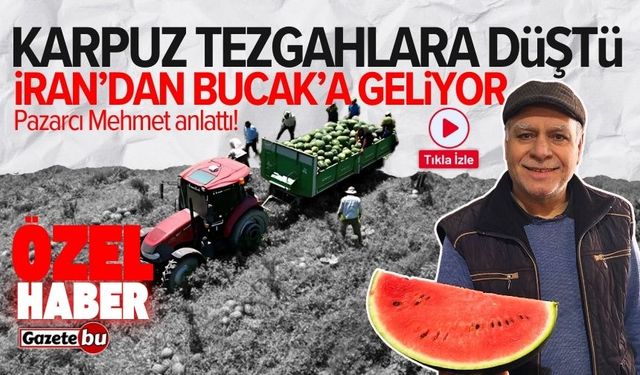 İran'dan Bucak'a geliyor: Karpuz tezgahlara düştü