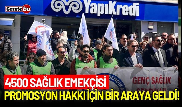 4500 sağlık emekçisi promosyon hakkı için bir araya geldi!