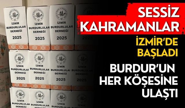 Sessiz kahramanlar İzmir’de başladı: Burdur’un her köşesine ulaştı!