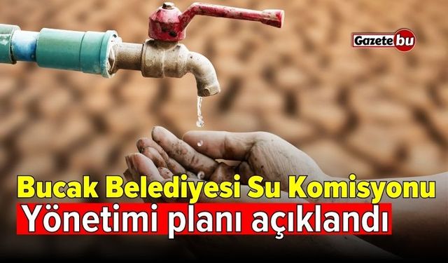 Bucak Belediyesi Su Komisyonu bildirgesi yönetimi planı açıklandı