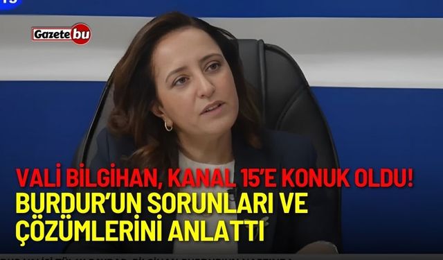 Vali Bilgihan, Kanal 15’e konuk oldu! Burdur’un sorunları ve çözümlerini anlattı