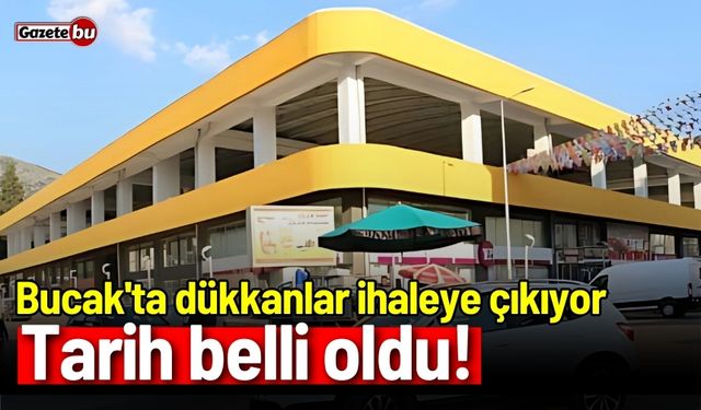 Bucak'ta dükkanlar ihaleye çıkıyor: Tarih belli oldu!