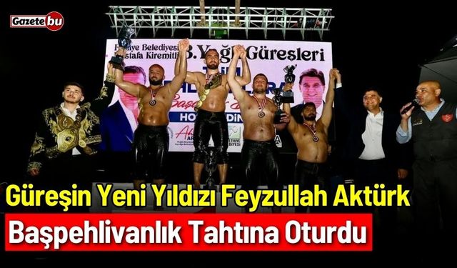 Güreşin yeni yıldızı Feyzullah Aktürk: Başpehlivanlık tahtına oturdu