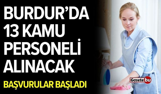 Burdur’da 13 kamu personeli alınacak: Başvurular başladı