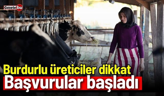 Burdurlu üreticiler dikkat: Başvurular başladı