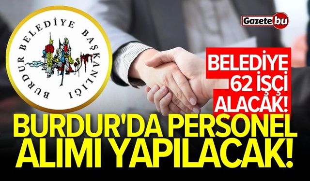 Burdur Belediyesi Personel Alımı! Şartlar Nedir?