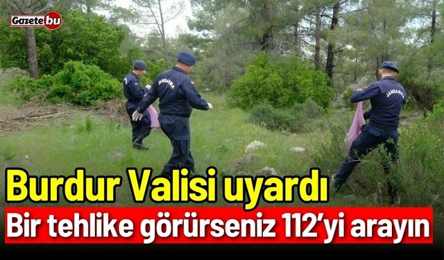 Vali uyardı: Bir tehlike görürseniz 112’yi arayın