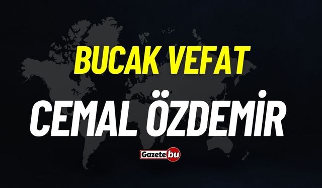 Bucak vefat: Cemal Özdemir vefat etti