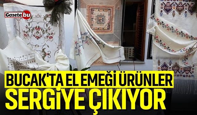 Bucak'ta el emeği ürünler sergiye çıkıyor