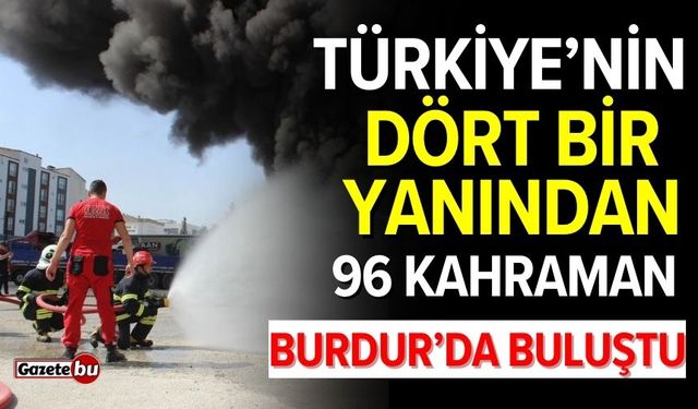 Türkiye’nin dört bir yanından 96 kahraman Burdur’da buluştu!