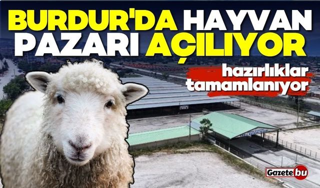 Burdur'da Canlı Hayvan Pazarı Açılıyor