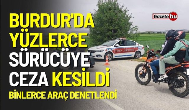 Burdur'da Yüzlerce Sürücüye Ceza Kesildi