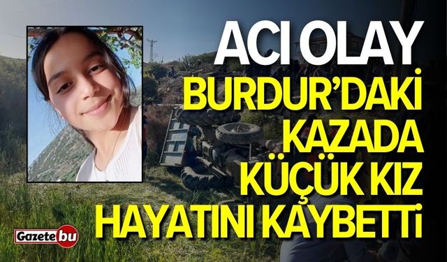 Burdur’daki Kazada Küçük Kız Hayatını Kaybetti