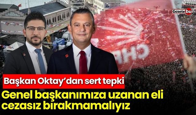 Başkan Oktay’dan sert tepki: Genel başkanımıza uzanan eli cezasız bırakmamalıyız