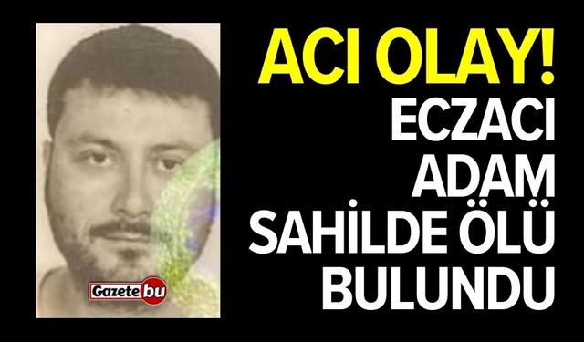 Antalya'da acı olay! Eczacı sahilde ölü bulundu