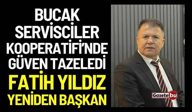 Bucak Servisciler Kooperatifi’nde Güven Tazeledi: Fatih Yıldız Yeniden Başkan