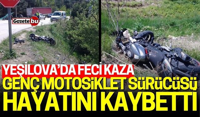 Yeşilova’da feci kaza: Genç motosiklet sürücüsü hayatını kaybetti