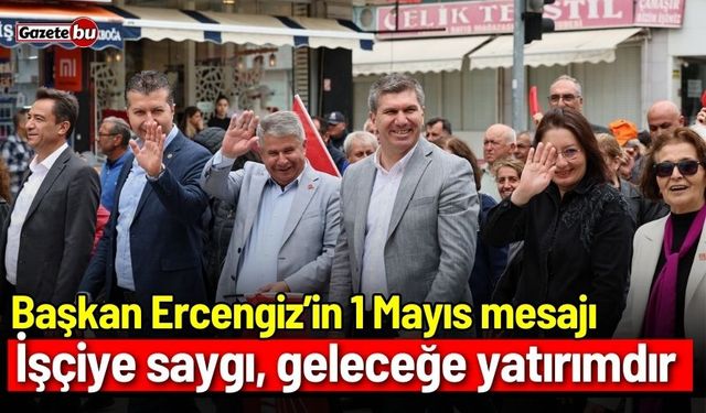 Başkan Ercengiz’in 1 Mayıs mesajı: İşçiye saygı, geleceğe yatırımdır