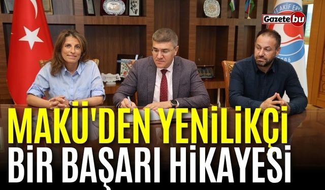 MAKÜ'den yenilikçi bir başarı hikâyesi