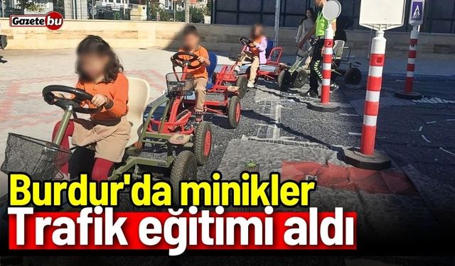 Burdur'da minikler trafik eğitimi aldı