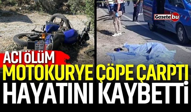 Motokurye Çöpe Çarptı! Hayatını Kaybetti
