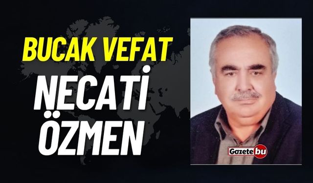 Bucak vefat: Necati Özmen vefat etti