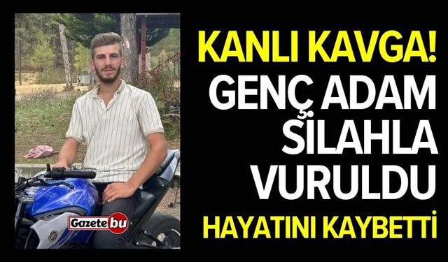 Kanlı kavga! Genç adam silahla vuruldu
