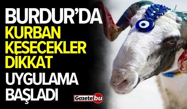 Burdur'da kurban kesecekler dikkat: Uygulama başladı