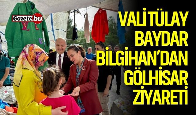 Vali Tülay Baydar Bilgihan’ın Gölhisar İlçe Ziyareti