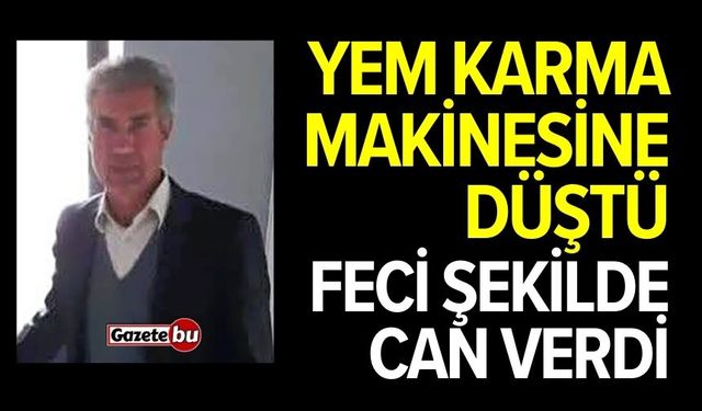 Yem karma makinesine düştü! Feci şekilde can verdi